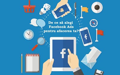 De ce să alegi Facebook Ads pentru promovarea afacerii tale?